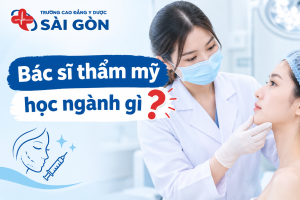 Bác sĩ Thẩm mỹ học ngành gì?